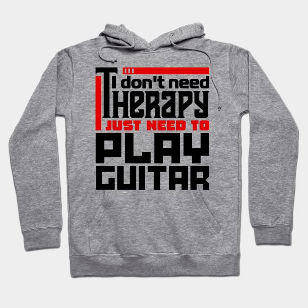 I don't need therapy, I just need to play guitar Hoodie by colorsplash